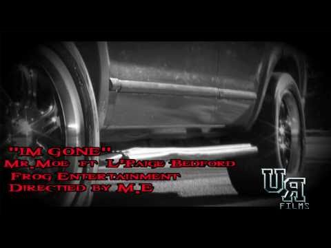 IM GONE BY MR.MOE FT. L'PAIGE BEDFORD "OFFICIAL VIDEO"