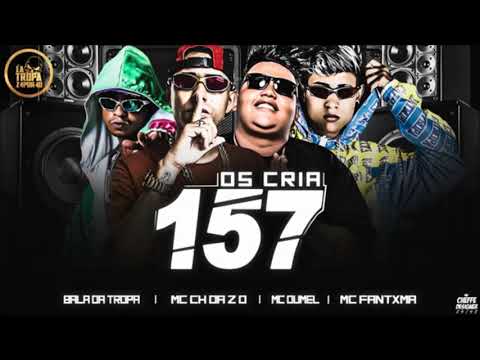 MC CH DA ZO, MC BALA DA TROPA, MC FANTXMA, MC DUMEL - OS CRIA 157 BICO DA GLOCK - MUSICA NUVA