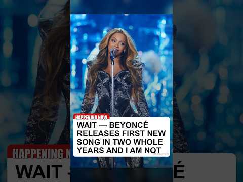 Beyonc&eacute; Releases First New Song in Two Years