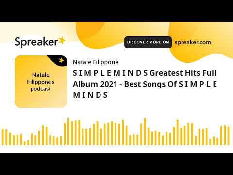 S I M P L E M I N D S Greatest Hits Full Album 2021 - Best Songs Of S I M P L E M I N D S (creato co
