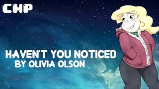 Haven&#39;t You Noticed? (Nightcore) - Olivia Olson