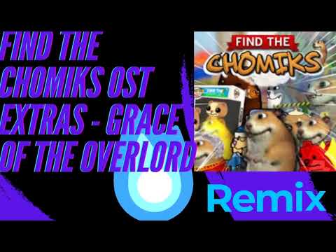 Find the Chomiks OST EXTRAS - Grace of the Overlord [Remix]