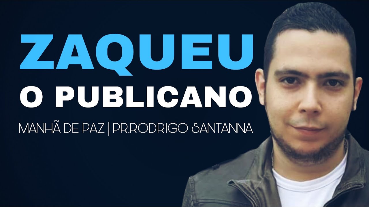 O ENCONTRO DE ZAQUEU COM JESUS | MANHÃ DE PAZ | PR.RODRIGO SANTANNA