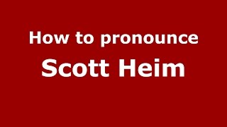 How to pronounce Scott Heim