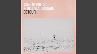 Ainslie Wills, Old Sea Brigade - Detour