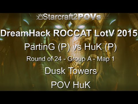 SC2 LotV - DreamHack ROCCAT 2015 - PartinG vs HuK - Group A Ro24 - Map 1 - Dusk Towers - HuK