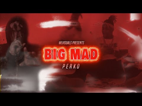 Perko - "BIG MAD” | Dir by: @WLVisuals™