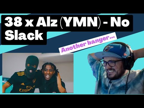38 x Alz (YMN) - No Slack [Reaction] | Some guy's opinion
