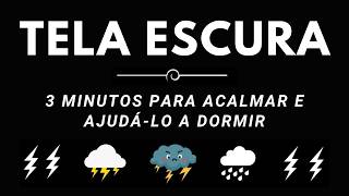 3 minutos para acalmar e ajudá lo a dormir instantaneamente com fortes sons de chuva e trovão