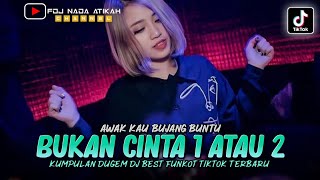 Download lagu DJ BEST FUNKOT ‼️ BUKAN CINTA 1 ATAU 2 ‼️ AWAK KAU BUJANG BUNTU (FDJ NADA ATIKAH) mp3