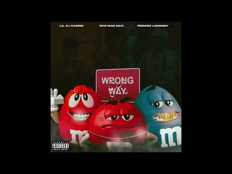 NCG MadMax, Lil CJ Kasino & Peewee Longway - Wrong Way