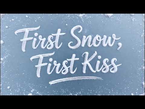 First Snow, First Kiss