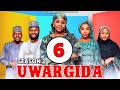 UWARGIDA SEASON 2 EPISODE 6 Web Hausa Series