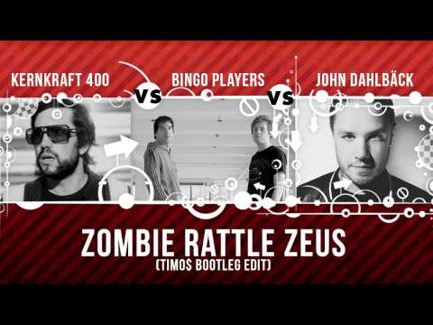 Kernkraft 400 vs. Bingo Players vs. John Dahlbäck - Zombie Rattle Zeus (Timo$ Bootleg Edit)