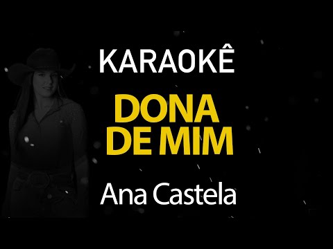 Dona de Mim - Ana Castela (Karaokê Version)