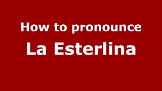 How to pronounce La Esterlina