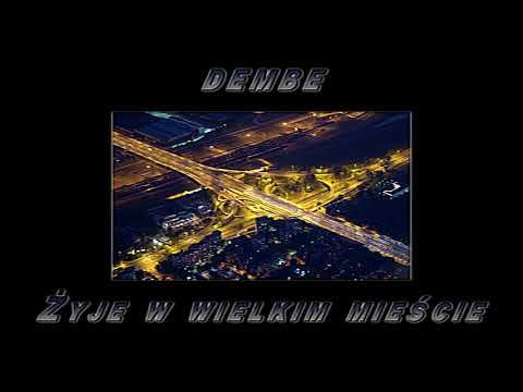 DEMBE - ŻYJE W WIELKIM MIEŚCIE || 022