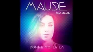 MAUDE feat. BIG ALI - Donne-moi le la (Extrait Audio)
