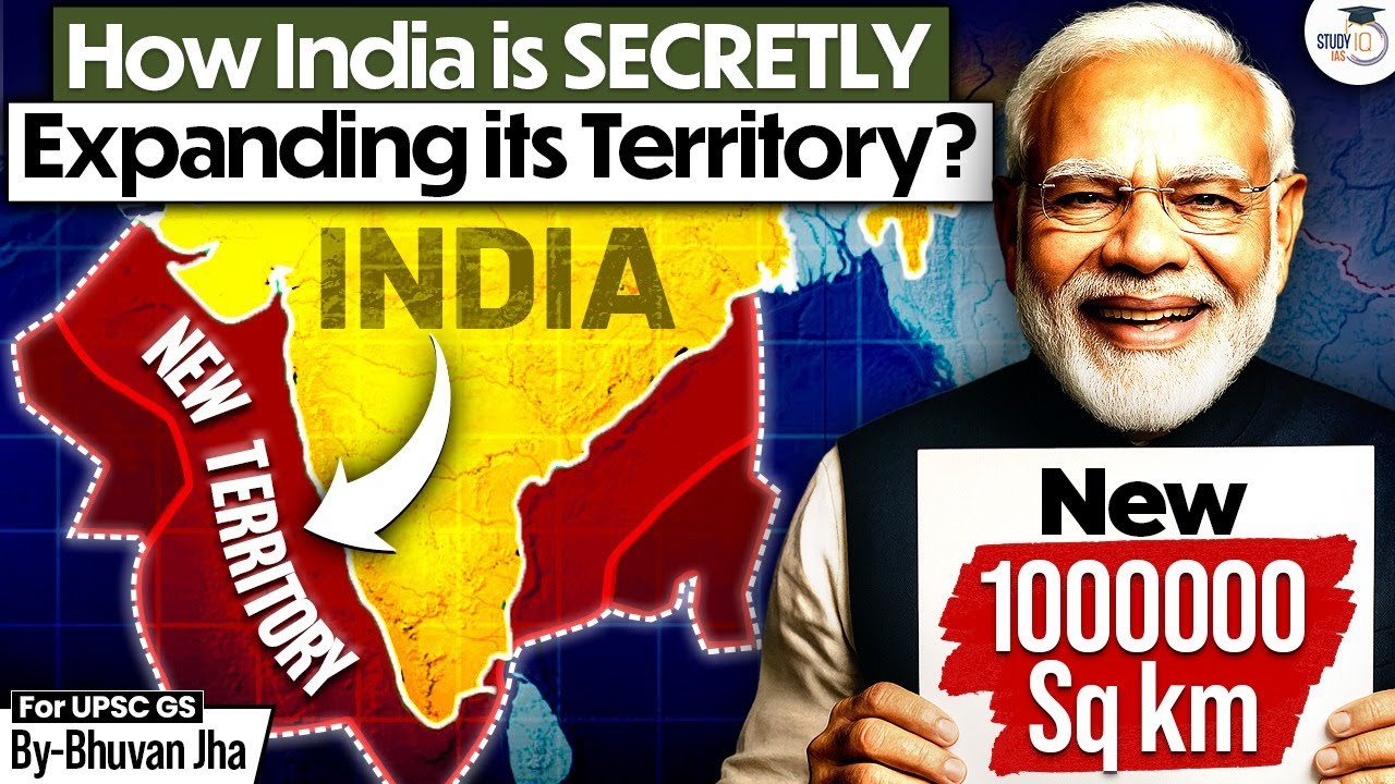 How India Is EXPANDING Without a War! | 1,000,000 sq km India’s New Territory | UPSC | StudyIQ