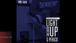 G. Perico - Light This Bitch Up [Young California G-Mix] [Prod. By P-Lo] [New 2016]