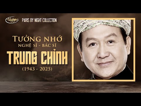 Tưởng nhớ Nghệ sĩ - Bác sĩ Trung Chỉnh (1943 - 2025)