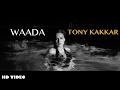 Tony Kakkar WAADA Ft Nia Sharma