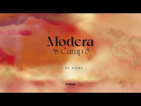 Modera & Camp 8 - I'll Be Home