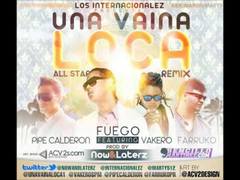Una Vaina Loca (All Star Remix)-Fuego ft Pipe Calderon, Vakero ,Farruko
