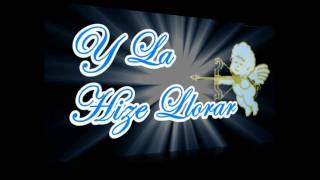 Mi Cantar e Y la Hize LLorar.wmv