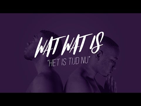 WatWatIs - Het Is Tijd Nu (Lyric video)