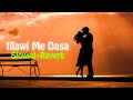Illawi Me Dasa ඉල්ලාවී මේ දෑස Slowed Reverb