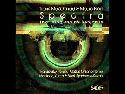 Travis MacDonald & Mauro Norti - Spectra ft Ashley Benjamin (Madloch, Yunta & Beat Syndrome Remix)