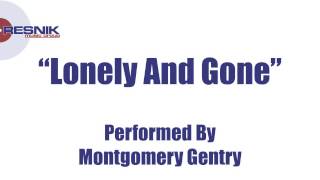 Montgomery Gentry- Lonely And Gone