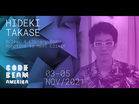Rclex: A Library for Robotics to meet Elixir | Hideki Takase | Code BEAM America 2021