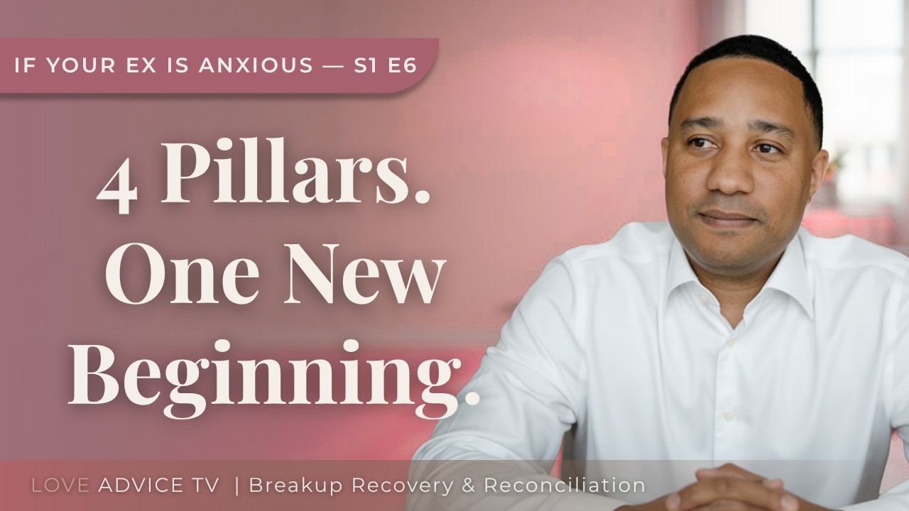 The 4 Pillars of Secure Love After an Anxious Breakup | Episode 6 : Anxious Ex