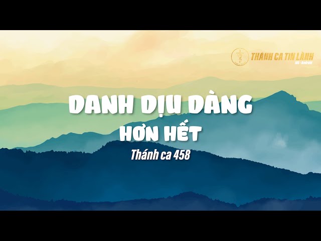 THÁNH CA 458 | DANH DỊU DÀNG HƠN HẾT | KARAOKE THÁNH CA TIN LÀNH