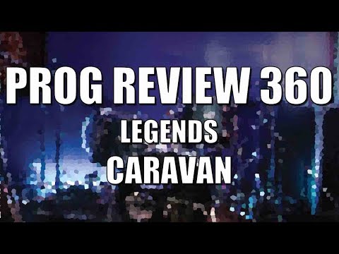 Prog Review 360 - Legends - Caravan