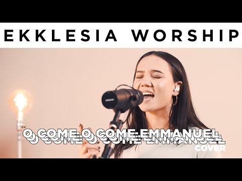 O Come O Come Emmanuel  |  Ekklesia Worship
