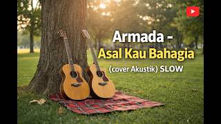 Download lagu Armada - Asal kau Bahagia ( Cover Akustik ) Slow #cover  #music mp3