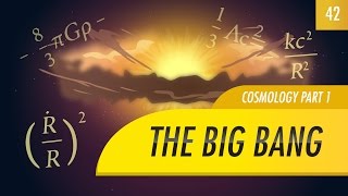 The Big Bang, Cosmology part 1: Crash Course Astronomy #42
