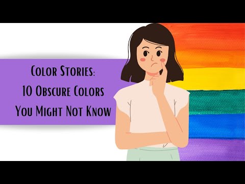 Color Stories: Episode 18 | 10 Obscure Colors You Might Not Know