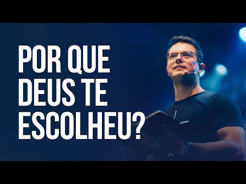 Por que Deus te escolheu? | Deive Leonardo