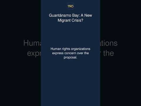 Guantánamo Bay: A New Migrant Crisis?
