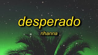 Rihanna - Desperado (slowed + reverb) Lyrics | desperado sitting in an old monte carlo