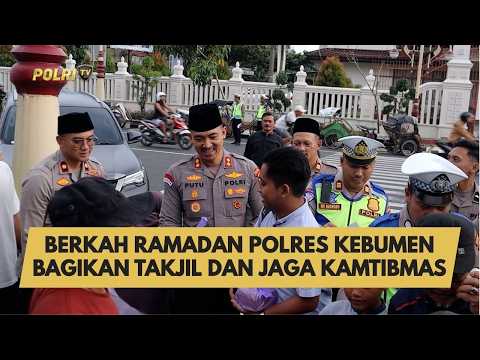 BERKAH RAMADAN POLRES KEBUMEN BAGIKAN TAKJIL DAN JAGA KAMTIBMAS