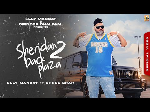 Sheridan Back Plaza 2 (Official Music Video)  Elly Mangat ft Shree Brar I Latest Punjabi Songs 2023