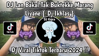 Download lagu DJ IKHLAS { LAN BAKAL TAK BUKTEKKE MARANG LIYANE } VIRAL TIKTOK 2024 BY RULLY FVNKY !!! mp3