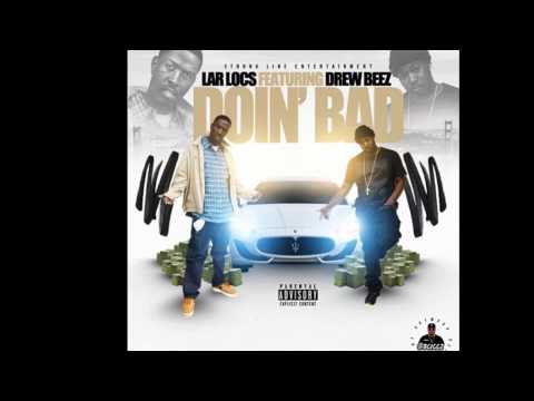 Lar Locs "Doin Bad" Ft. Drew Beez