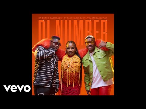 Ba Bethe Gashoazen - Di Number (Official Audio) ft. Makhadzi, Enny Man Da Guitar