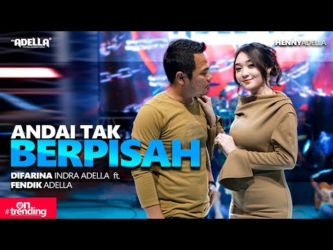 ANDAI TAK BERPISAH - Difarina Indra Adella ft. Fendik Adella - OM ADELLA